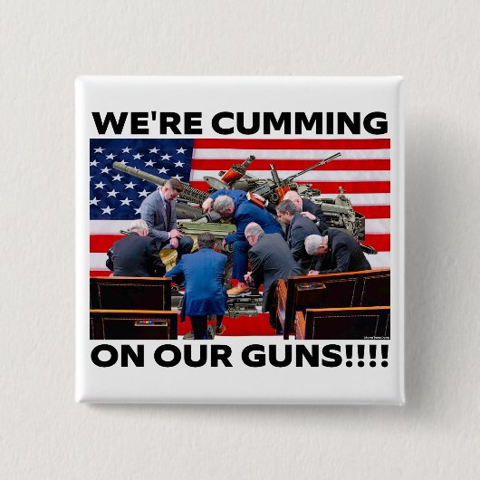 REPUBLICANS "WE'RE CUMMING ON OUR GUNS" BUTTON 缶バッジ (正面)