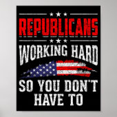 Republicans Working Hard So You Dont Have To Repub ポスター (正面)