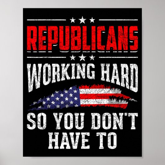Republicans Working Hard So You Dont Have To Repub ポスター (正面)