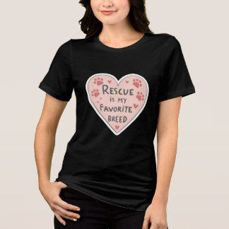 Rescue Is My Favorite Breed トライブレンドＴシャツ