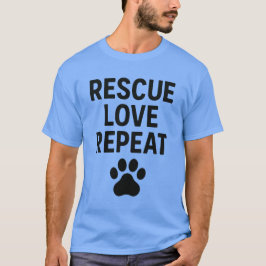 Rescue Love Repeat Cute Animal Rescue Quote Tシャツ