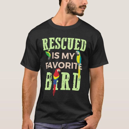 Rescued Is My Favorite Bird Parrot Santuary Tシャツ (正面)