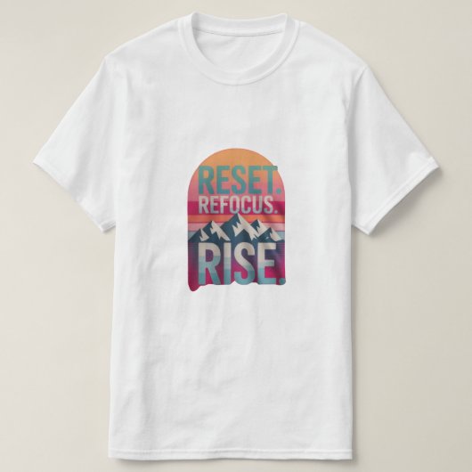 "Reset,Refocus,Rerise" quotes men's Tshirt Tシャツ (デザイン正面)