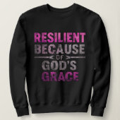 Resilient Because of God’s Grace  スウェットシャツ (デザイン正面)