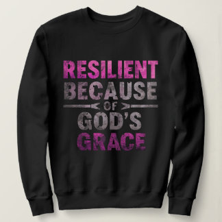 Resilient Because of God’s Grace  スウェットシャツ