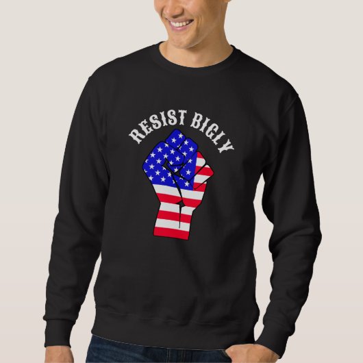 Resist Bigly | トランプに反対 スウェットシャツ (正面)