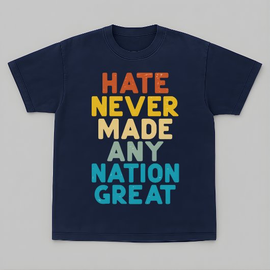 Resist Hate Never Made Any Nation Great Protest Tシャツ