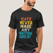 Resist Hate Never Made Any Nation Great Protest Tシャツ (正面)