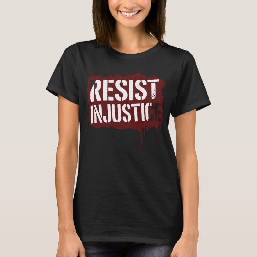 Resist Injustice - Bold Street Art Activism Stenci Tシャツ (正面)