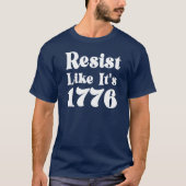 Resist Like It's 1776 Tシャツ (正面)