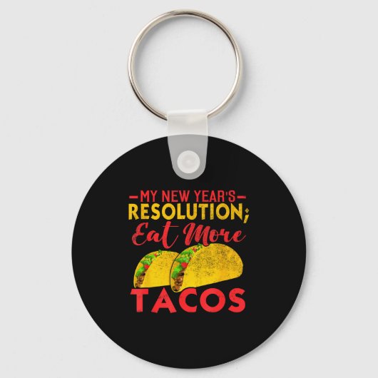 Resolution Eat More Tacos Funny New Year Holiday  キーホルダー (正面)