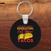 Resolution Eat More Tacos Funny New Year Holiday  キーホルダー (正面)