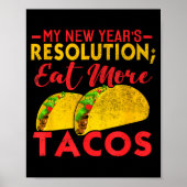 Resolution Eat More Tacos Funny New Year Holiday  ポスター (正面)