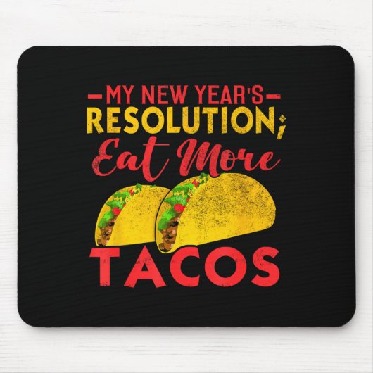 Resolution Eat More Tacos Funny New Year Holiday マウスパッド (正面)