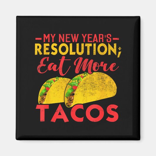 Resolution Eat More Tacos Funny New Year Holiday  マグネット (正面)
