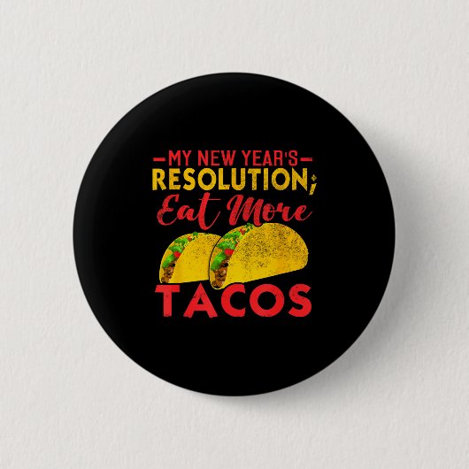 Resolution Eat More Tacos Funny New Year Holiday 缶バッジ (正面)