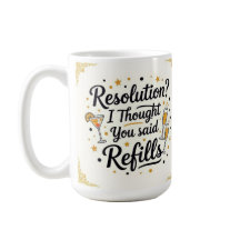 Resolution? I thought you said refills new year 