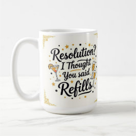 Resolution? I thought you said refills new year  コーヒーマグカップ