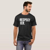 Respect Her - Protect Cherish Please Love Marry Ho Tシャツ (正面フル)