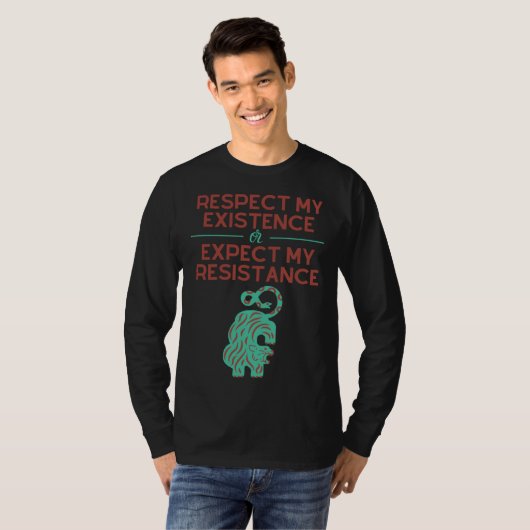 Respect my Existence or Expect My Resistance Tシャツ (正面フル)