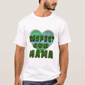 Respect our Mama, Save the Earth Tシャツ (正面)