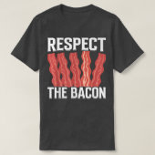 Respect the Bacon - Funny Pork Pig Meat Grilling B Tシャツ (デザイン正面)