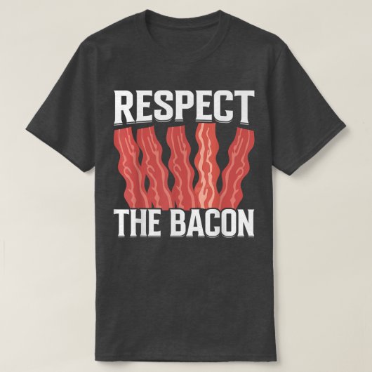 Respect the Bacon - Funny Pork Pig Meat Grilling B Tシャツ (デザイン正面)