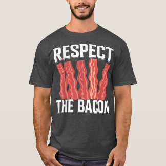 Respect the Bacon - Funny Pork Pig Meat Grilling B Tシャツ