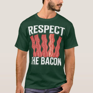 Respect the Bacon - Funny Pork Pig Meat Grilling B Tシャツ