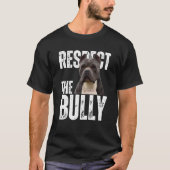 Respect The Bully Sarcastic American Bully Dog Tシャツ (正面)