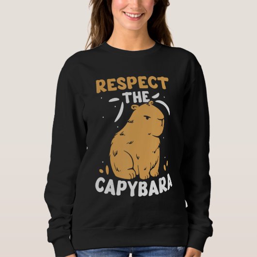 Respect The Capybara  Capybaras Animal Rodent スウェットシャツ (正面)