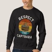 Respect The Capybara Rodent Animal Joke Pull Up スウェットシャツ (正面)