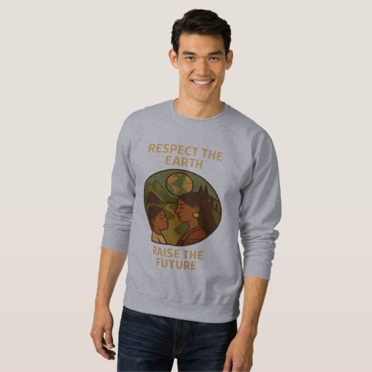 Respect the Earth, Raise the Future スウェットシャツ (正面フル)