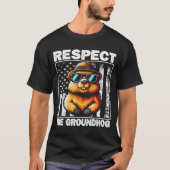 Respect The Groundhog Ground Hog Day Funny Groundh Tシャツ (正面)