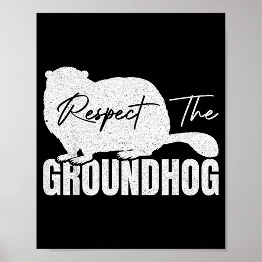 Respect The Groundhog Woodchuck Animal Ground Hogs ポスター (正面)