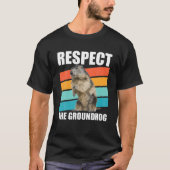 Respect The Groundhog Woodchuck Groundhog Day Gift Tシャツ (正面)