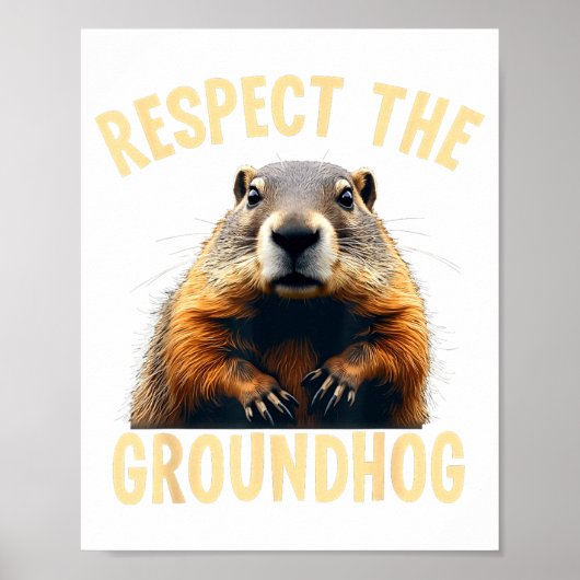Respect The Groundhog Woodchuck Photo For Ground-h ポスター (正面)