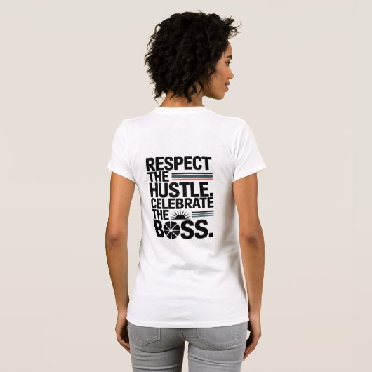 Respect The Hustle Celebrate The Boss Typography Tシャツ (裏面フル)