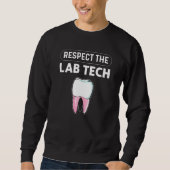 Respect The Lab Tech Orthodontics Dental Lab Techn スウェットシャツ (正面)