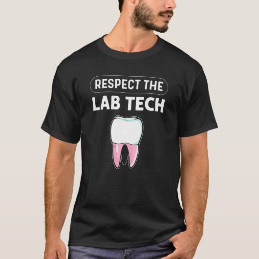Respect The Lab Tech Orthodontics Dental Lab Techn Tシャツ (正面)