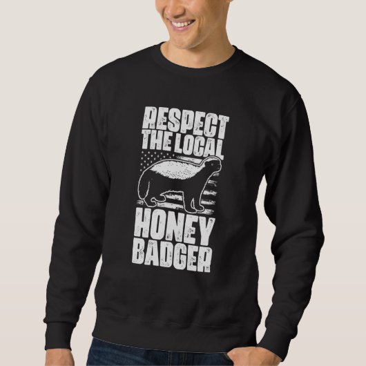 Respect The Local Honey Badgers For Honey Badger スウェットシャツ (正面)