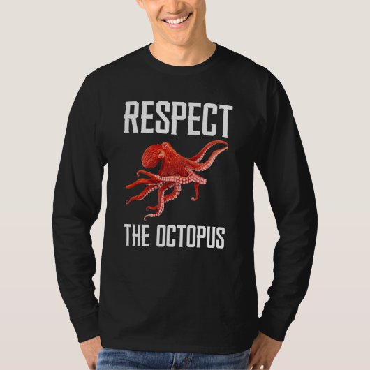 Respect The Octopus Squid Sea Animal For Octopus Tシャツ (正面)