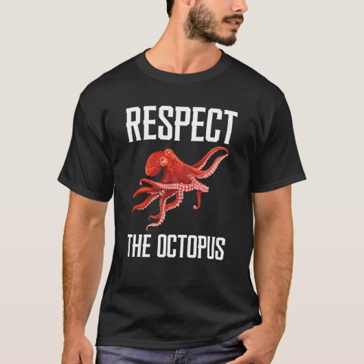 Respect The Octopus Squid Sea Animal For Octopus Tシャツ (正面)