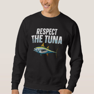 Respect the tuna for a Tuna   スウェットシャツ