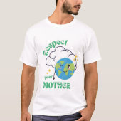 Respect Your Mother – Eco-Friendly Earth Day  Tシャツ (正面)