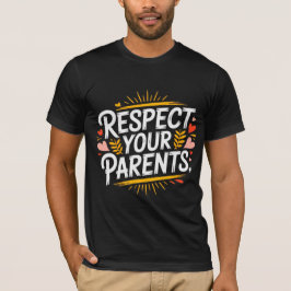 Respect Your Parents — Men’s Inspirational Tシャツ