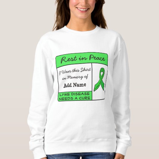 Rest in Peace Lyme Disease In Memory of Shirt スウェットシャツ (正面)