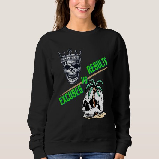 Results vs Excuses reaching goals instead of not t スウェットシャツ (正面)