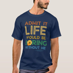 Retなしで人生が退屈であることを認おもしろいめる Tシャツ