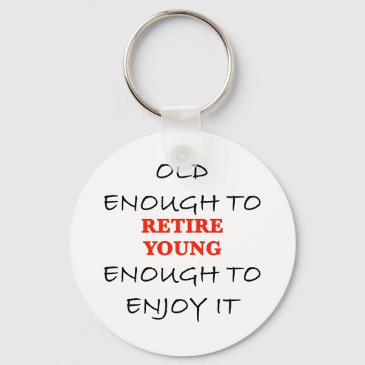 Retire Young – スローガンを引退するのに十分な年齢 キーホルダー (正面)